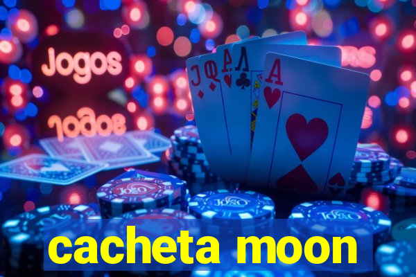 cacheta moon